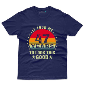 It Took Me 47 T-Shirt - 47th Birthday Collection