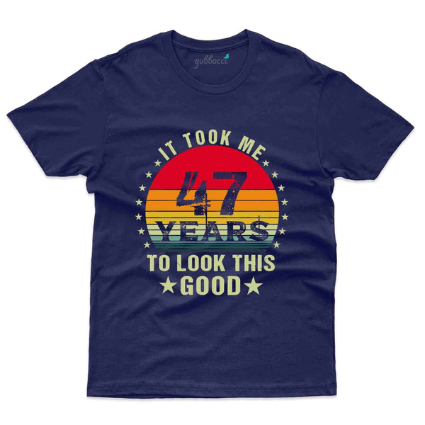 It Took Me 47 T-Shirt - 47th Birthday Collection - Gubbacci-India