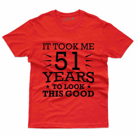 It Took Me 51 3 T-Shirt - 51st Birthday Collection