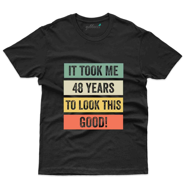 It Took Me T-Shirt - 48th Birthday Collection - Gubbacci-India