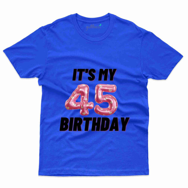 Its My 45th Birthday T-Shirt - 45th Birthday Collection - Gubbacci-India