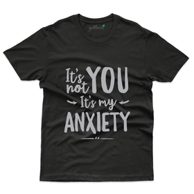 Its My Anxiety T-Shirt- Anxiety Awareness Collection