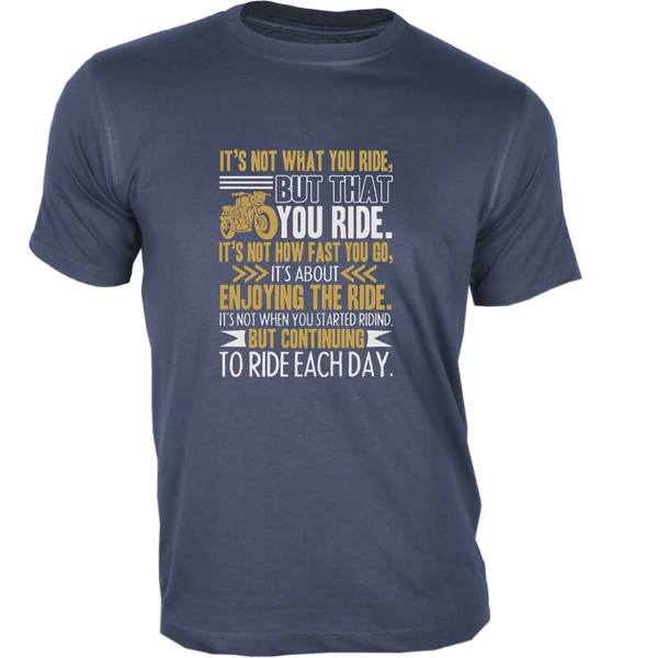 Gubbacci Apparel T-shirt XS Its Not What You Ride T-Shirt - Bikers Collection Buy Its Not What You Ride T-Shirt - Bikers Collection