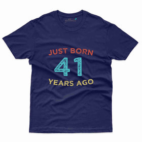 Just Born T-Shirt - 41th Birthday Collection