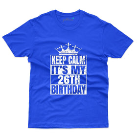 Keep Calm its 26 Birthday - 26th Birthday T-Shirts Collection