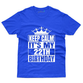 Keep Calm its my 22nd Birthday T-Shirt - 22nd Birthday Collection