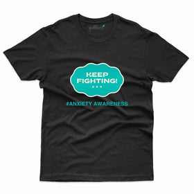 Keep Fighting T-Shirt- Anxiety Awareness Collection