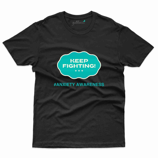 Keep Fighting T-Shirt- Anxiety Awareness Collection - Gubbacci
