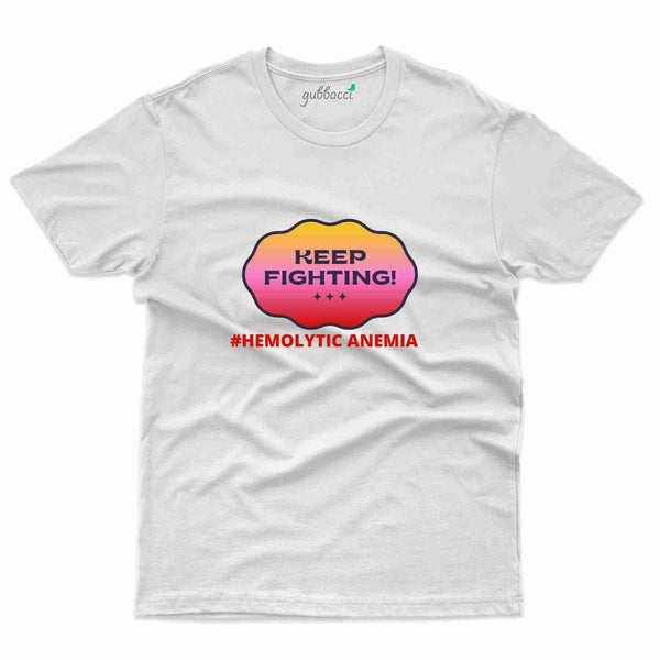 Keep Fighting T-Shirt- Hemolytic Anemia Collection - Gubbacci