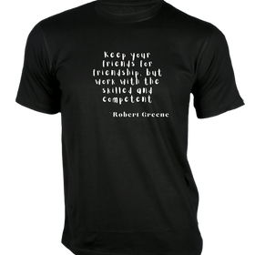 Keep your friends for friendship T-Shirt - Quotes on T-Shirt