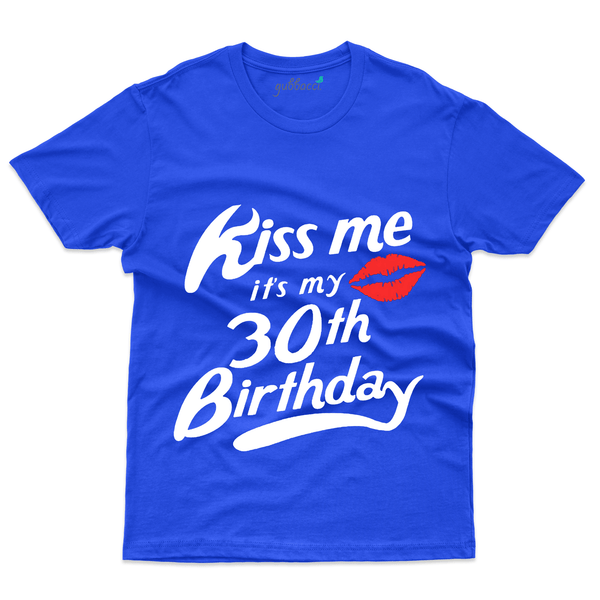 Gubbacci Apparel T-shirt S Kiss me its my 30th Birthday T-Shirt - 30th Birthday Collection Buy its my 30th Birthday T-Shirt - 30th Birthday Collection