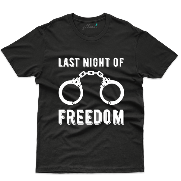 Gubbacci Apparel T-shirt S Last Night of Freedom - Bachelor Party Collection Buy Last Night of Freedom - Bachelor Party Collection
