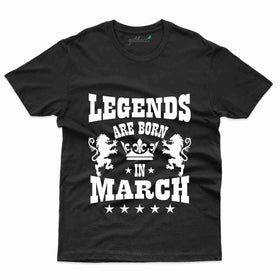 Legends Born T-Shirt - March Birthday T-Shirt Collection