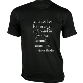 Let us not look back in anger or forward in fear T-Shirt - Quotes on T-Shirt