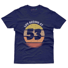 Life Begins 53 - 53rd Birthday T-Shirt Collection