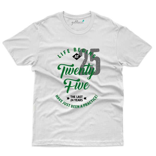 Life Begins at 25 T-Shirt - 25th Birthday Collection - Gubbacci-India