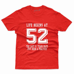 Life Begins at 52 T-Shirt - Best 52nd Birthday T-Shirt