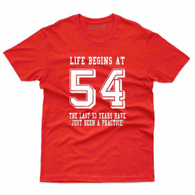 Life Begins At 54  T-Shirt- 54th Birthday Collection