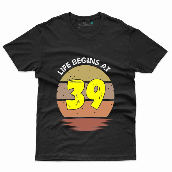 Life Begins T-Shirt - 39th Birthday Collection - Gubbacci-India