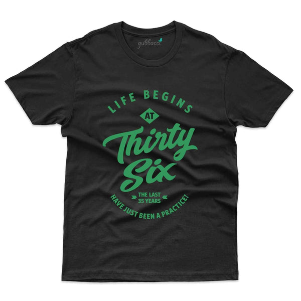 Life Beings At 36 T-Shirt - 36th Birthday Collection - Gubbacci-India