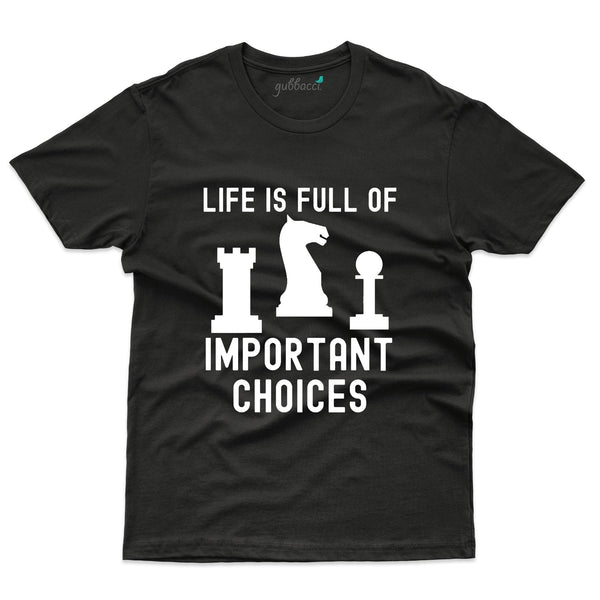 Life is full of important choices T-Shirt - Chess Collection - Gubbacci-India