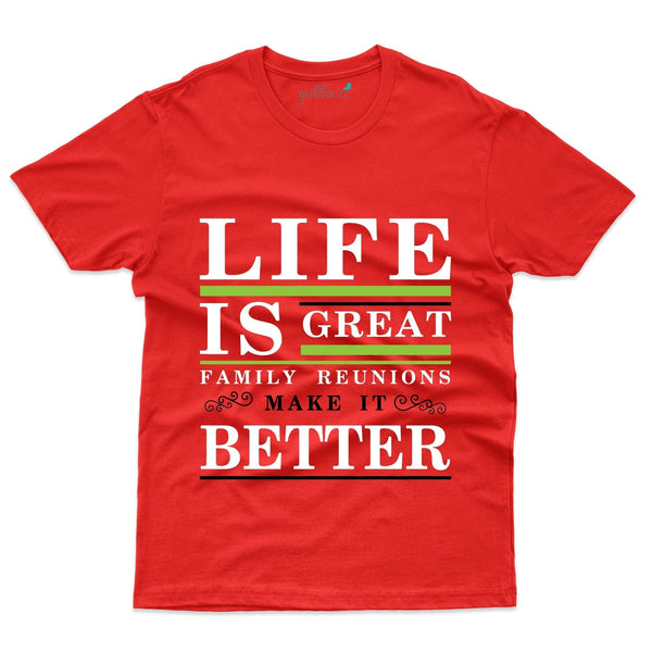 Life Is Great T-Shirt - Family Reunion  Collection - Gubbacci-India