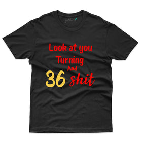 Look At You T-Shirt - 36th Birthday Collection