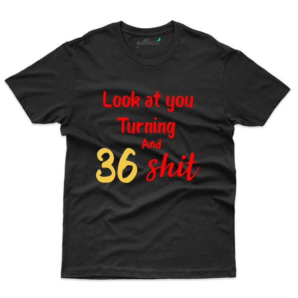 Look At You T-Shirt - 36th Birthday Collection - Gubbacci-India