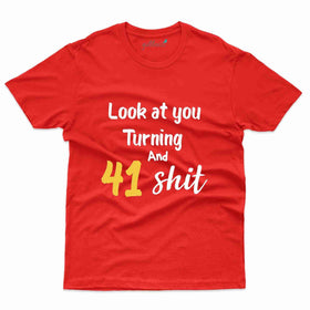 Look At You T-Shirt - 41th Birthday Collection