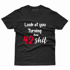 Look At You T-Shirt - 42nd  Birthday Collection