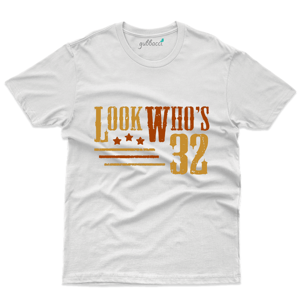 Look Who's 32 T-Shirt - 32th Birthday Collection - Gubbacci-India