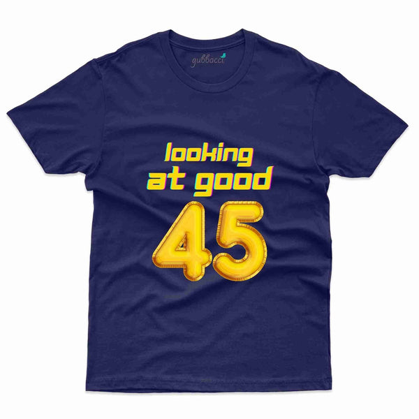 Looking At Good T-Shirt - 45th Birthday Collection - Gubbacci-India