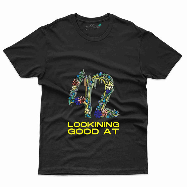 Looking Good T-Shirt - 42nd  Birthday Collection - Gubbacci-India