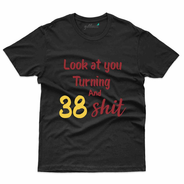 Looks At You T-Shirt - 38th Birthday Collection - Gubbacci-India