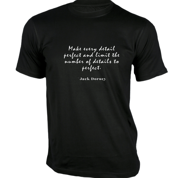 Gubbacci-India T-shirt XS Make every detail perfect and limit T-Shirt - Quote on T-Shirt Buy Jack Dorsey Quote on T-Shirt - Make every detail perfect