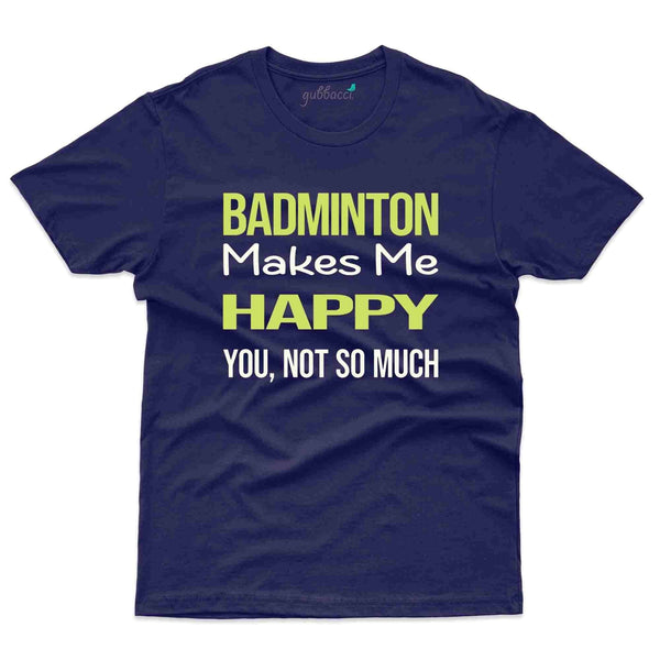Make Me Happy T-Shirt - Badminton Collection - Gubbacci-India