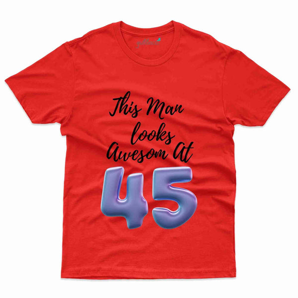 Man Looks Awesome T-Shirt - 45th Birthday Collection - Gubbacci-India