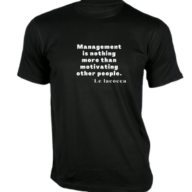 Management is Nothing T-Shirt - Quotes on T-Shirt