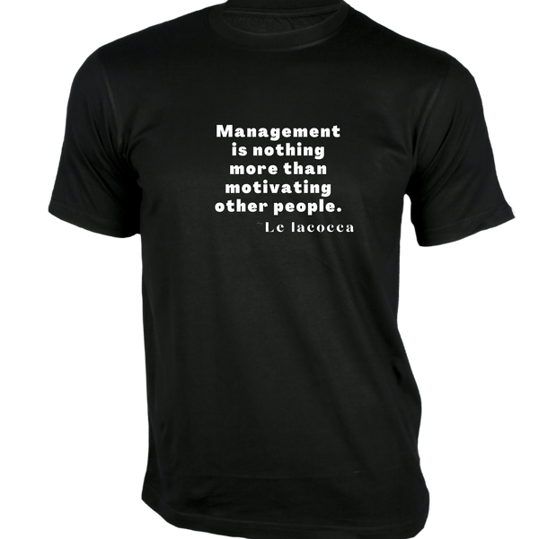 Gubbacci-India T-shirt XS Management is Nothing T-Shirt - Quotes on T-Shirt Buy Le Iacocca Quotes on T-Shirt - Management is Nothing