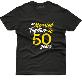 Married Together 50 Years T-Shirt - 50th Marriage Anniversary