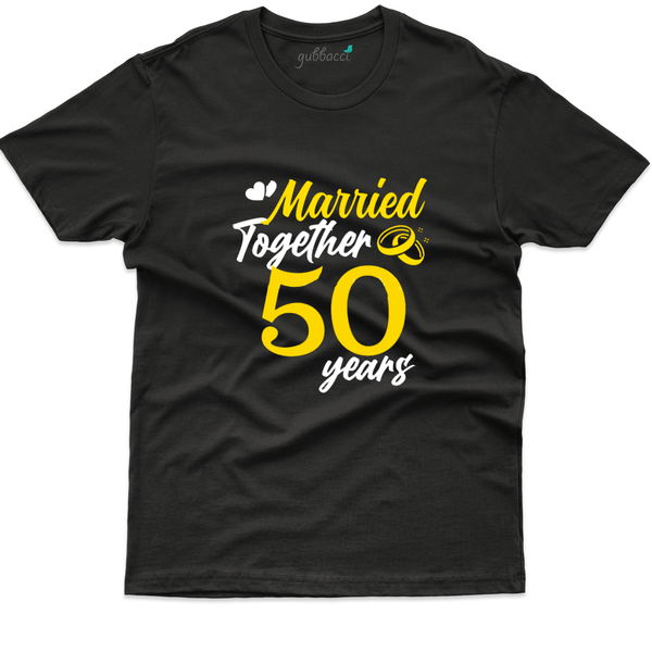 Gubbacci Apparel T-shirt S Married Together 50 Years T-Shirt - 50th Marriage Anniversary Buy Married 50 Years T-Shirt - 50th Marriage Anniversary