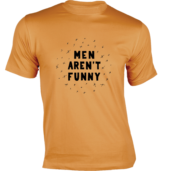 Gubbacci Apparel T-shirt Men Aren't Funny