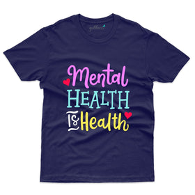 Mental Health is Health T-Shirt - Mental Health Awareness Collection