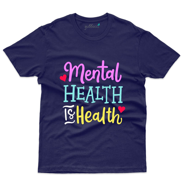 Mental Health is Health T-Shirt - Mental Health Awareness Collection - Gubbacci-India