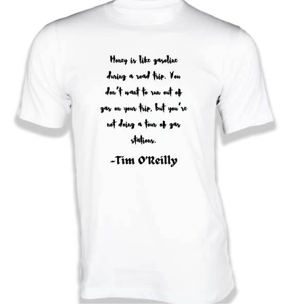 Gubbacci-India T-shirt XS Money is like gasoline during a road trip T-Shirt - Quotes on T-Shirt Buy Tim O’Reilly Quotes on T-Shirt - Money is like gasoline
