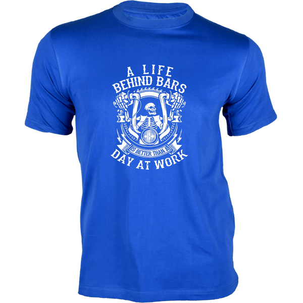 Gubbacci Apparel T-shirt XS A Life Behind Bars Is Better Than A Day At Work - Motorcycle Designs Buy Motorcycle Designs - A Life Behind Bars Is Better