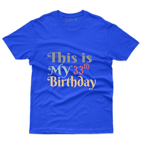 My 33rd Birthday T-Shirt - 33rd Birthday Collection