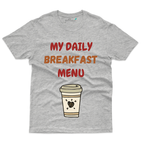 My Daily Breakfast Menu T-Shirt - For Coffee Lovers