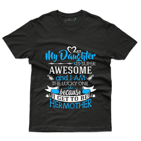 My Daughter is Super Awesome T-Shirt - Mom and Daughter Collection
