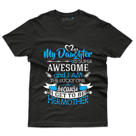 My Daughter is Super Awesome T-Shirt - Mom and Daughter Collection